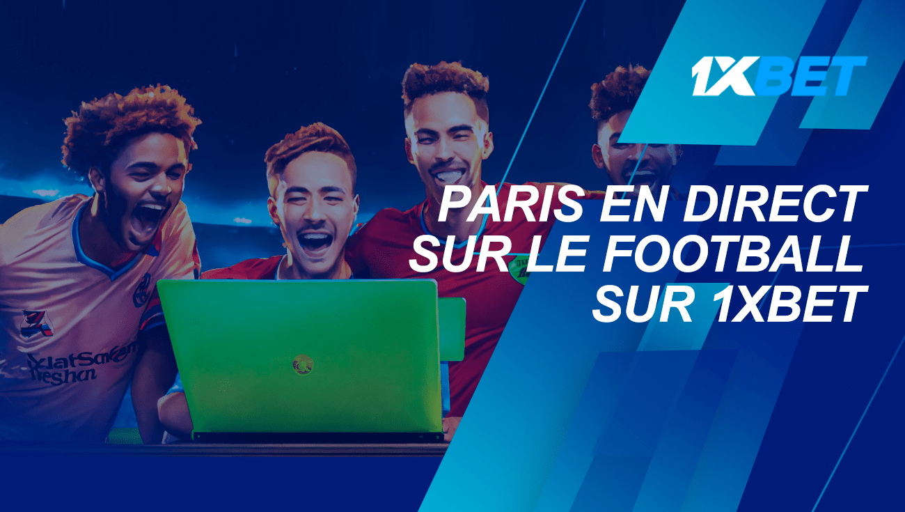 Parier sur le football en direct sur 1xBet